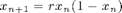 $\qquad x_{n+1} = r x_n (1-x_n)$